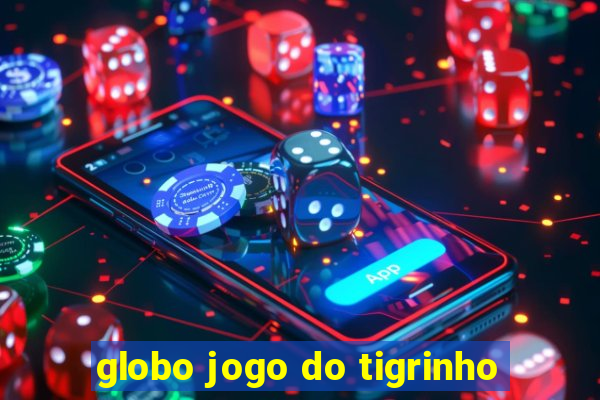 globo jogo do tigrinho